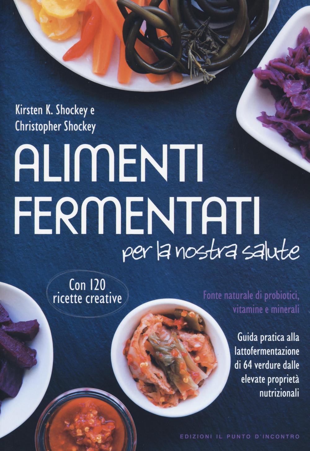 Libro Alimenti fermentati per la nostra salute. Fonte naturale di probiotici