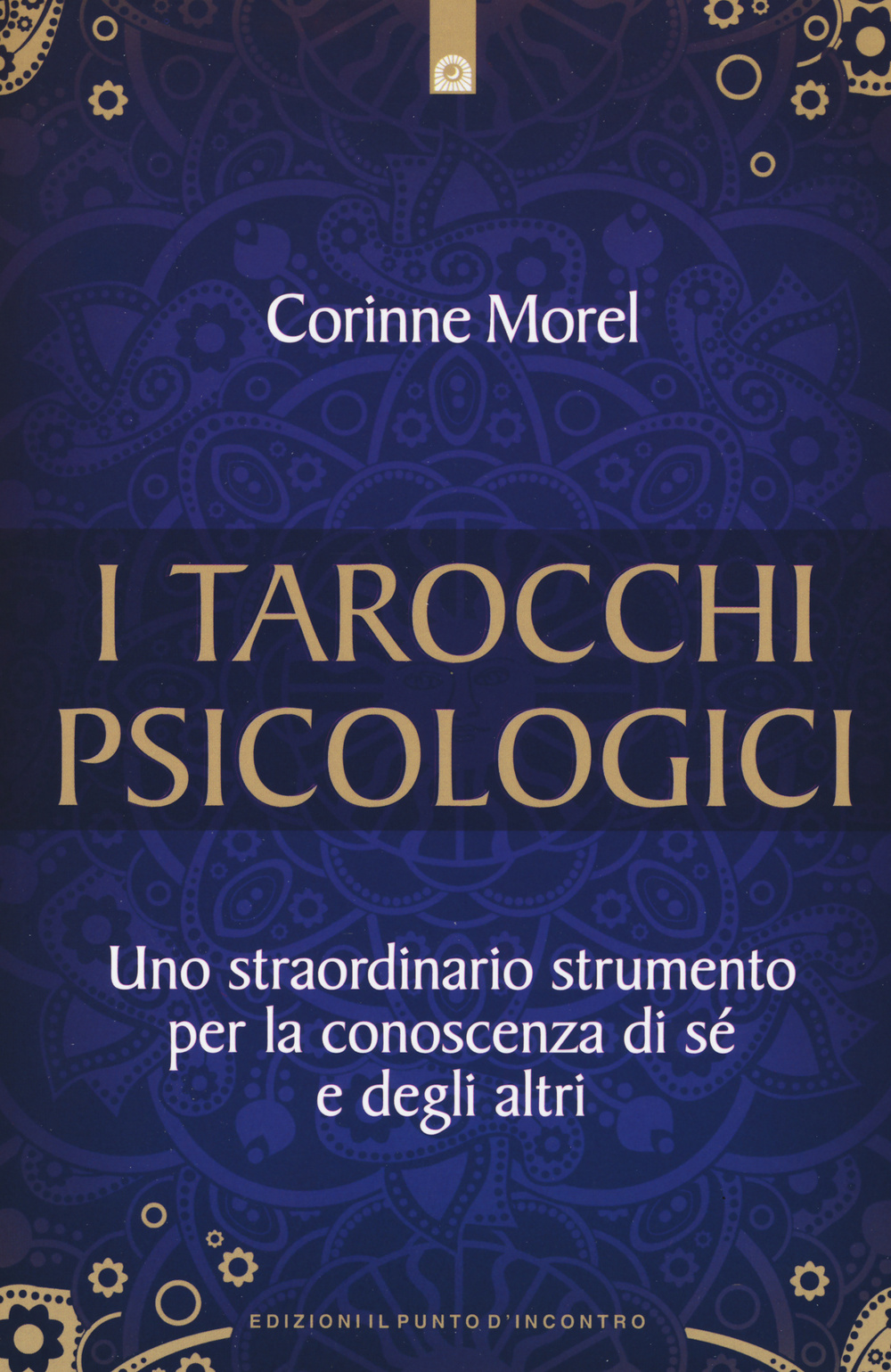 Libro tarocchi psicologici. Uno straordinario strumento per la conoscenza di sé e degli altri di Corinne Morel - ean 9788868202682 - Edizioni Il Punto d'Incontro