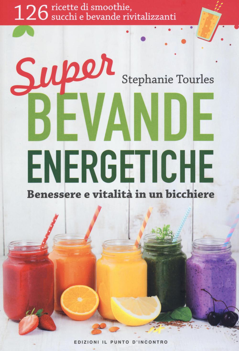 Libro Super bevande energetiche. Benessere e vitalità in un bicchiere di Stephanie Tourles - ean 9788868203085 - Edizioni Il Punto d'Incontro