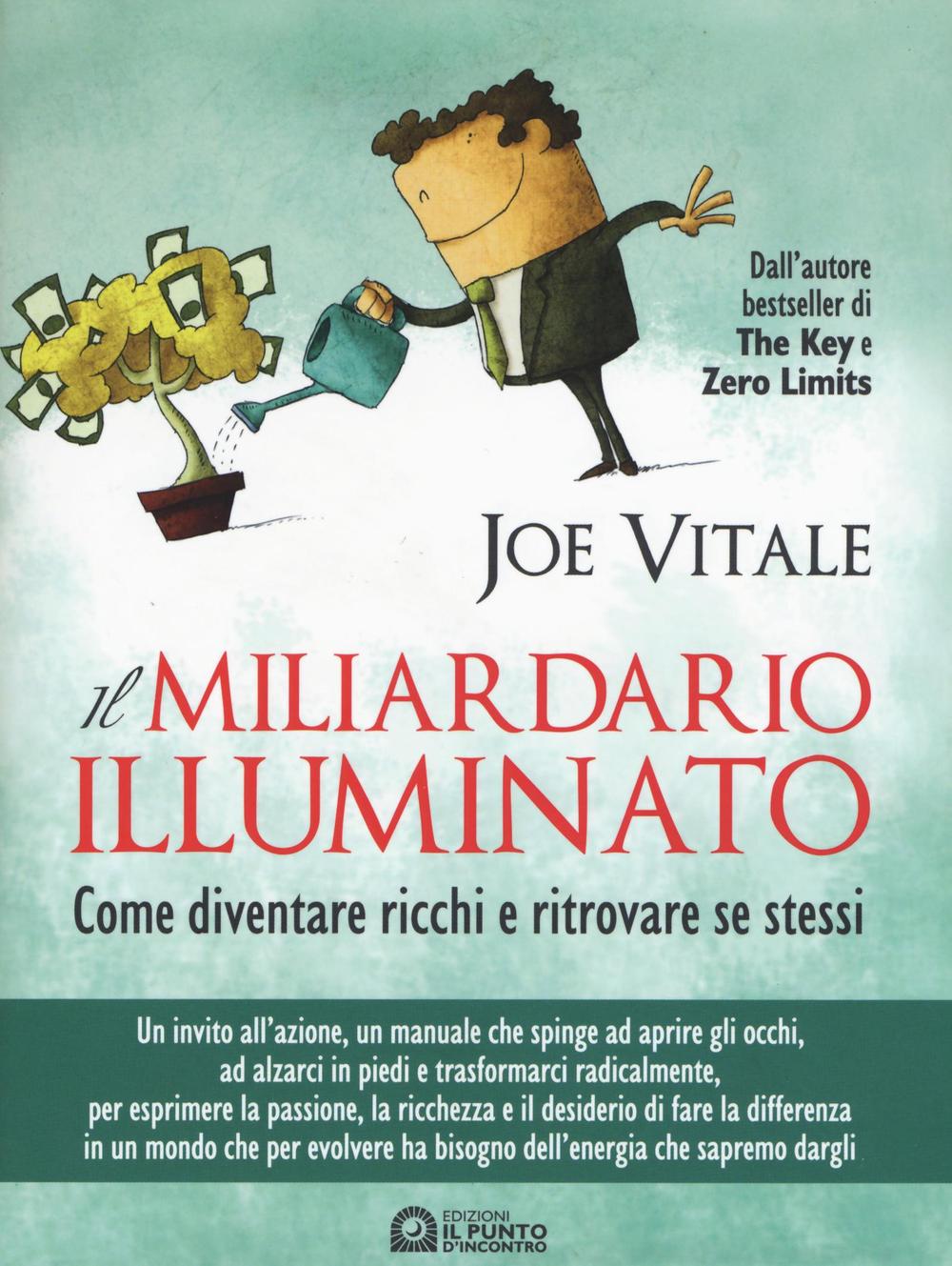 Libro miliardario illuminato. Come diventare ricchi e ritrovare se stessi di Joe Vitale - ean 9788868203276 - Edizioni Il Punto d'Incontro