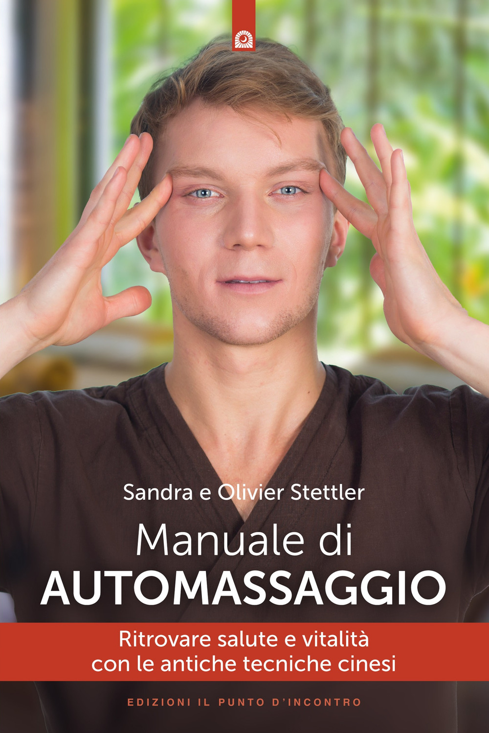 Libro Manuale di automassaggio. Ritrovare salute e vitalità con le antiche tecniche cinesi di Olivier Stettler; Sandra Stettler - ean 9788868204181 - Edizioni Il Punto d'Incontro