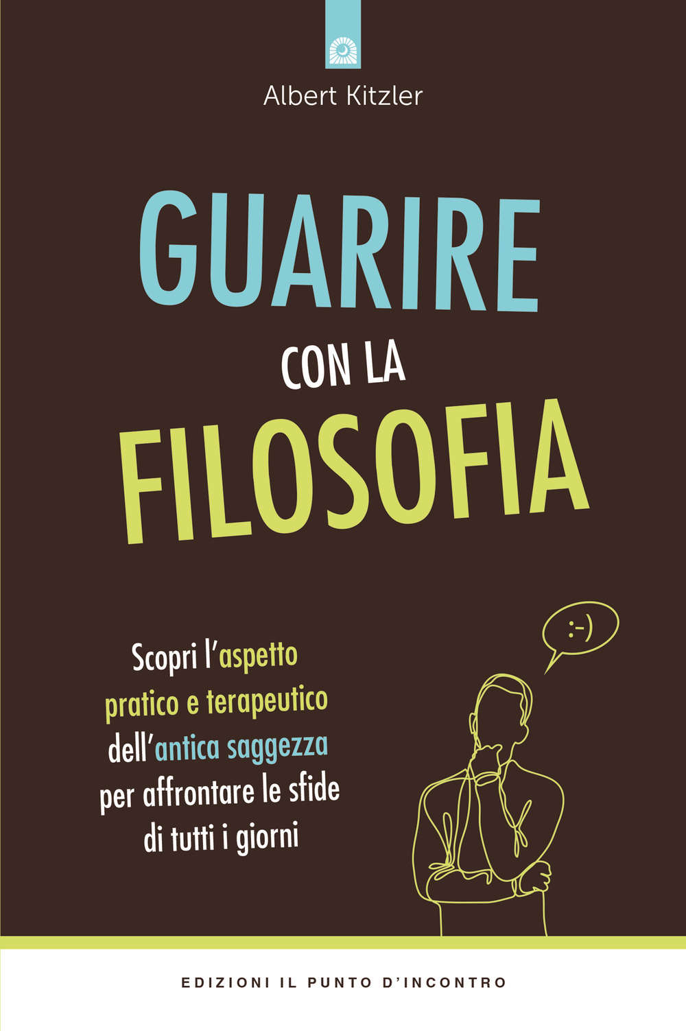 Libro Guarire con la filosofia. Scopri l'aspetto pratico e terapeutico dell'antica saggezza per affrontare le sfide di tutti i giorni di Albert Kitzler - ean 9788868205201 - Edizioni Il Punto d'Incontro