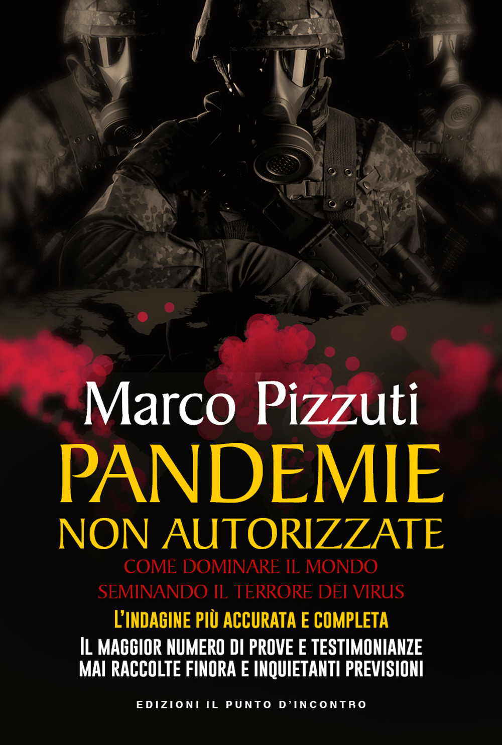 Libro Pandemie non autorizzate. I retroscena di un evento epocale che ha trasformato radicalmente lo scenario internazionale e la vita di tutti noi di Marco Pizzuti - ean 9788868207366 - Edizioni Il Punto d'Incontro