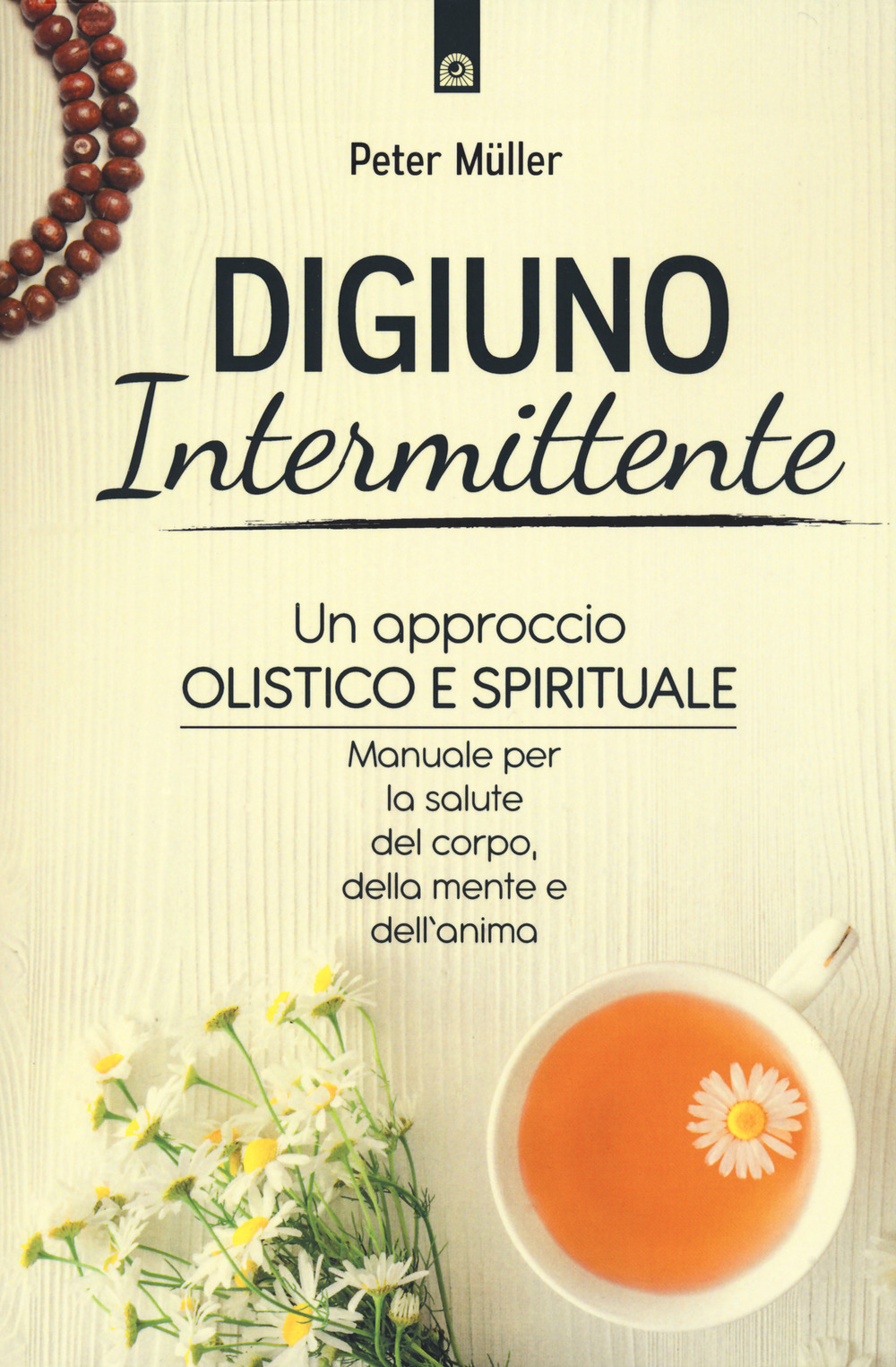 Libro Digiuno intermittente. Un approccio olistico e spirituale. Manuale per la salute del corpo