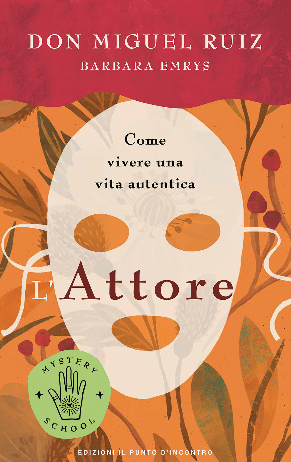 Libro attore. Come vivere una vita autentica. Mystery school di Miguel Ruiz; Barbara Emrys - ean 9788868207557 - Edizioni Il Punto d'Incontro