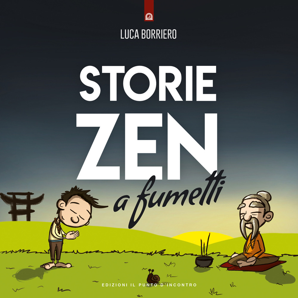 Libro Storie zen a fumetti di Luca Borriero - ean 9788868207717 - Edizioni Il Punto d'Incontro