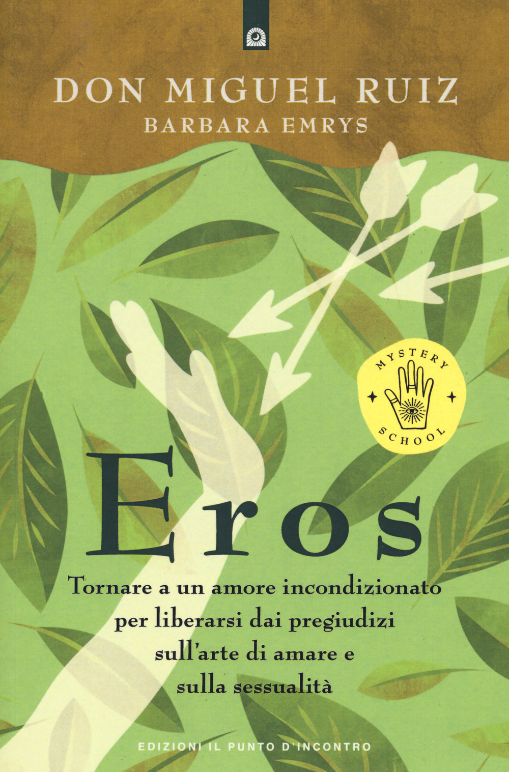 Libro Eros. Tornare a un amore incondizionato per liberarsi dai pregiudizi sull’arte di amare e sulla sessualità di Miguel Ruiz; Barbara Emrys - ean 9788868207878 - Edizioni Il Punto d'Incontro