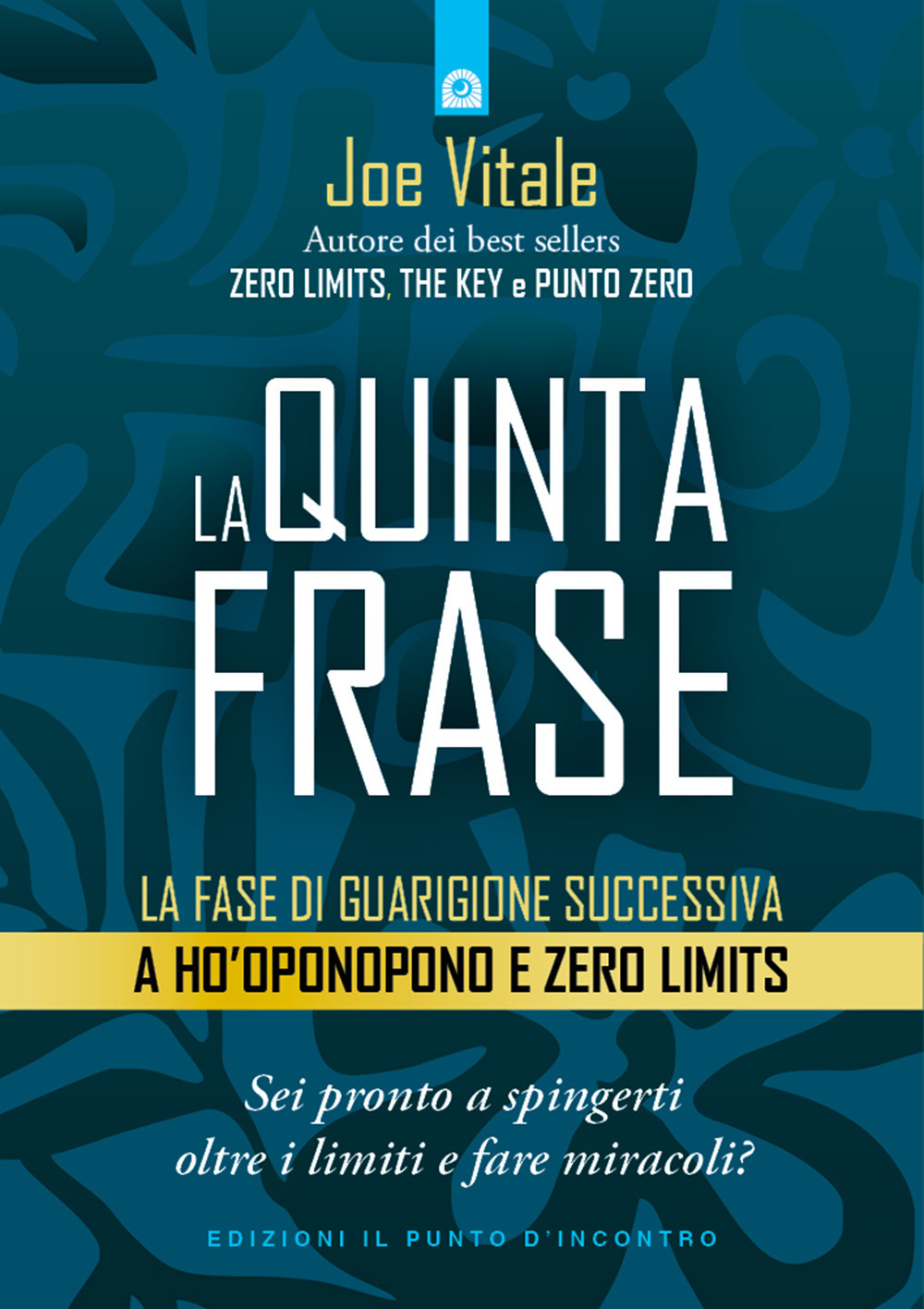 Libro quinta frase. La fase di guarigione successiva a Ho’oponopono e Zero Limits di Joe Vitale - ean 9788868208462 - Edizioni Il Punto d'Incontro