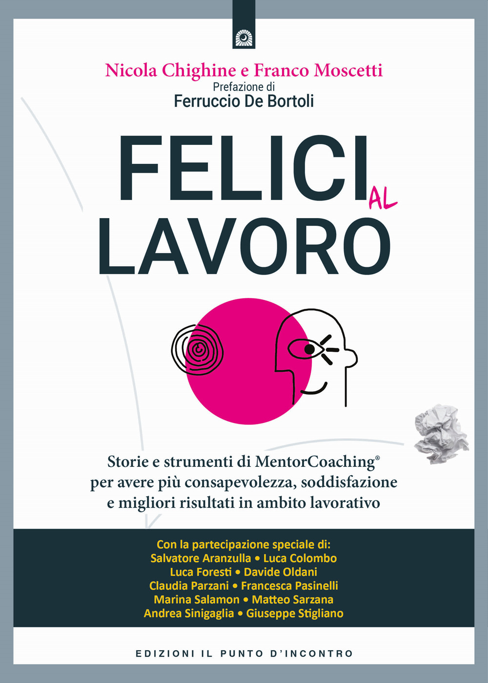 Libro Felici al lavoro. Storie e strumenti di MentorCoaching® per avere più consapevolezza