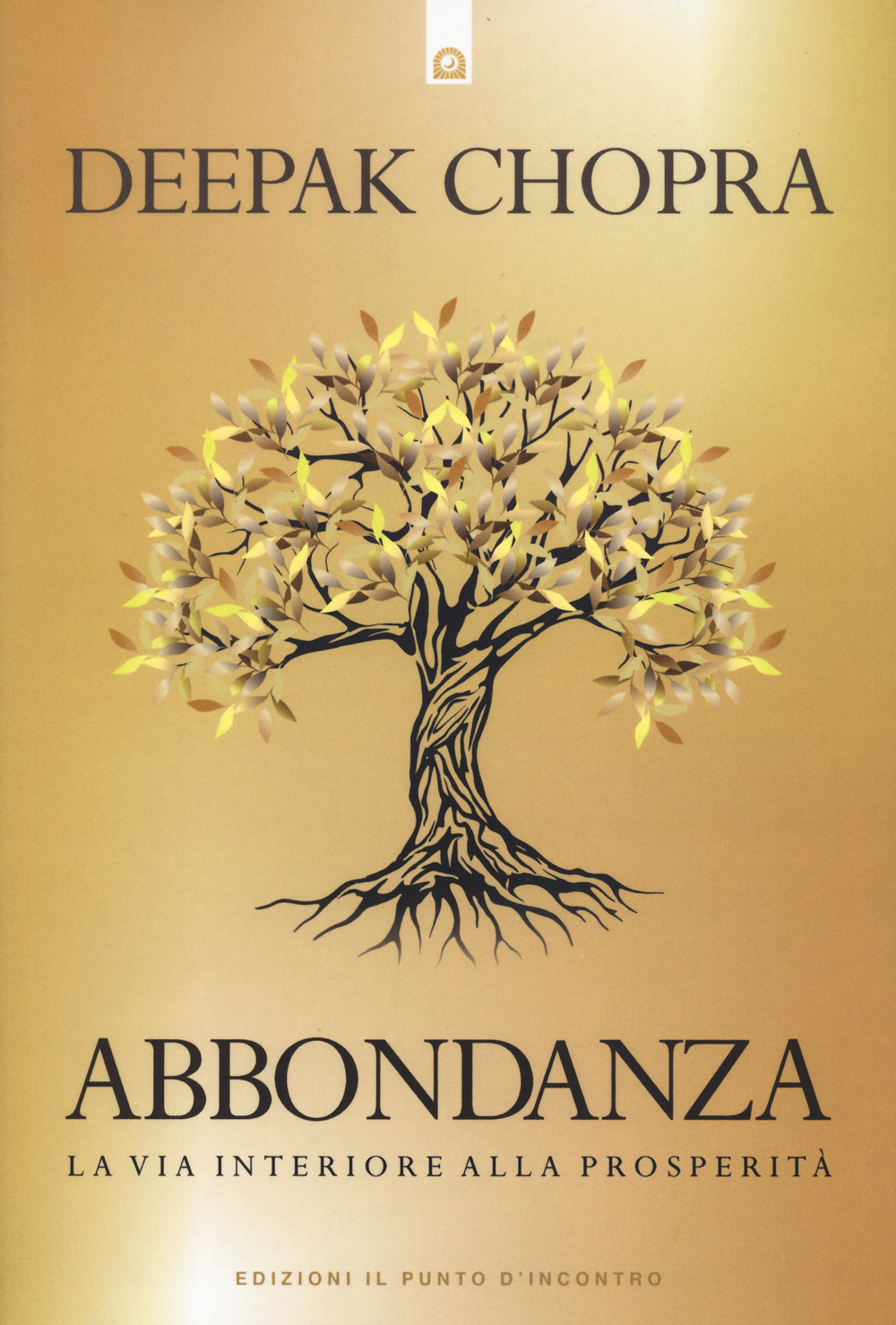 Libro Abbondanza. La via interiore alla prosperità di Deepak Chopra - ean 9788868208981 - Edizioni Il Punto d'Incontro