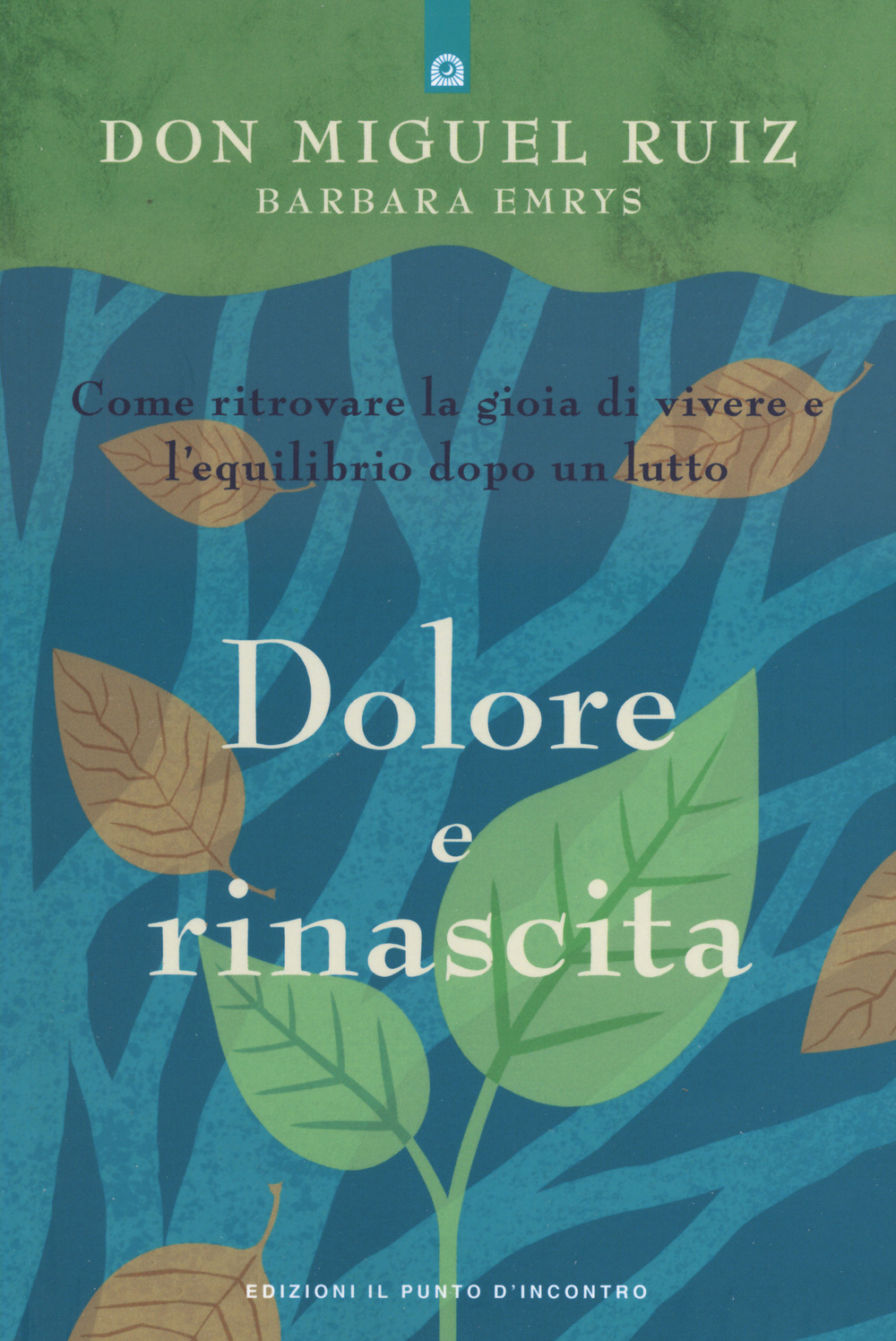 Libro Dolore e rinascita di Miguel Ruiz - ean 9788868209865 - Edizioni Il Punto d'Incontro