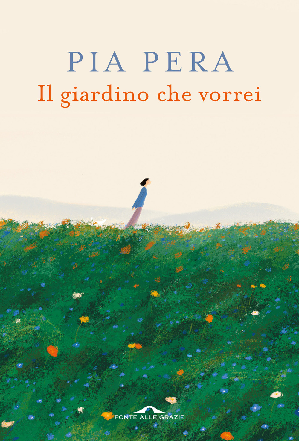 Libro giardino che vorrei di Pia Pera - ean 9788868338923 - Ponte alle Grazie