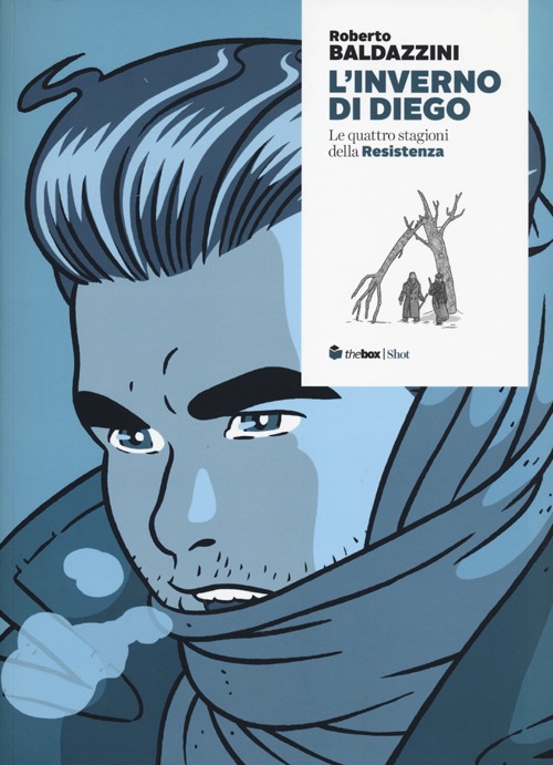 Libro inverno di Diego. Le quattro stagioni della Resistenza di Roberto Baldazzini - ean 9788868460006 - The Box Edizioni