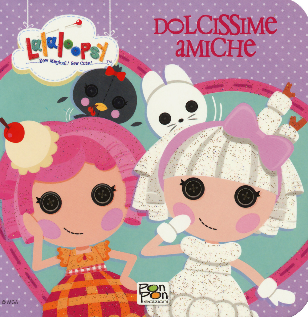 Libro Dolcissime amiche. Lalaloopsy di  - ean 9788868480110 - Pon Pon Edizioni