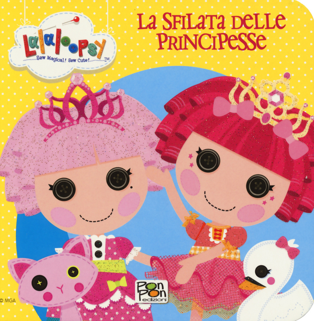 Libro sfilata delle principesse. Lalaloopsy di  - ean 9788868480127 - Pon Pon Edizioni