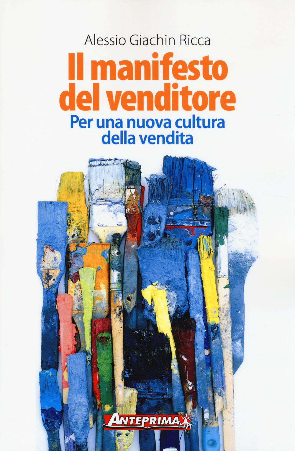 Libro manifesto del venditore. Per una nuova cultura della vendita di Alessio Giachin Ricca - ean 9788868490188 - Anteprima Edizioni