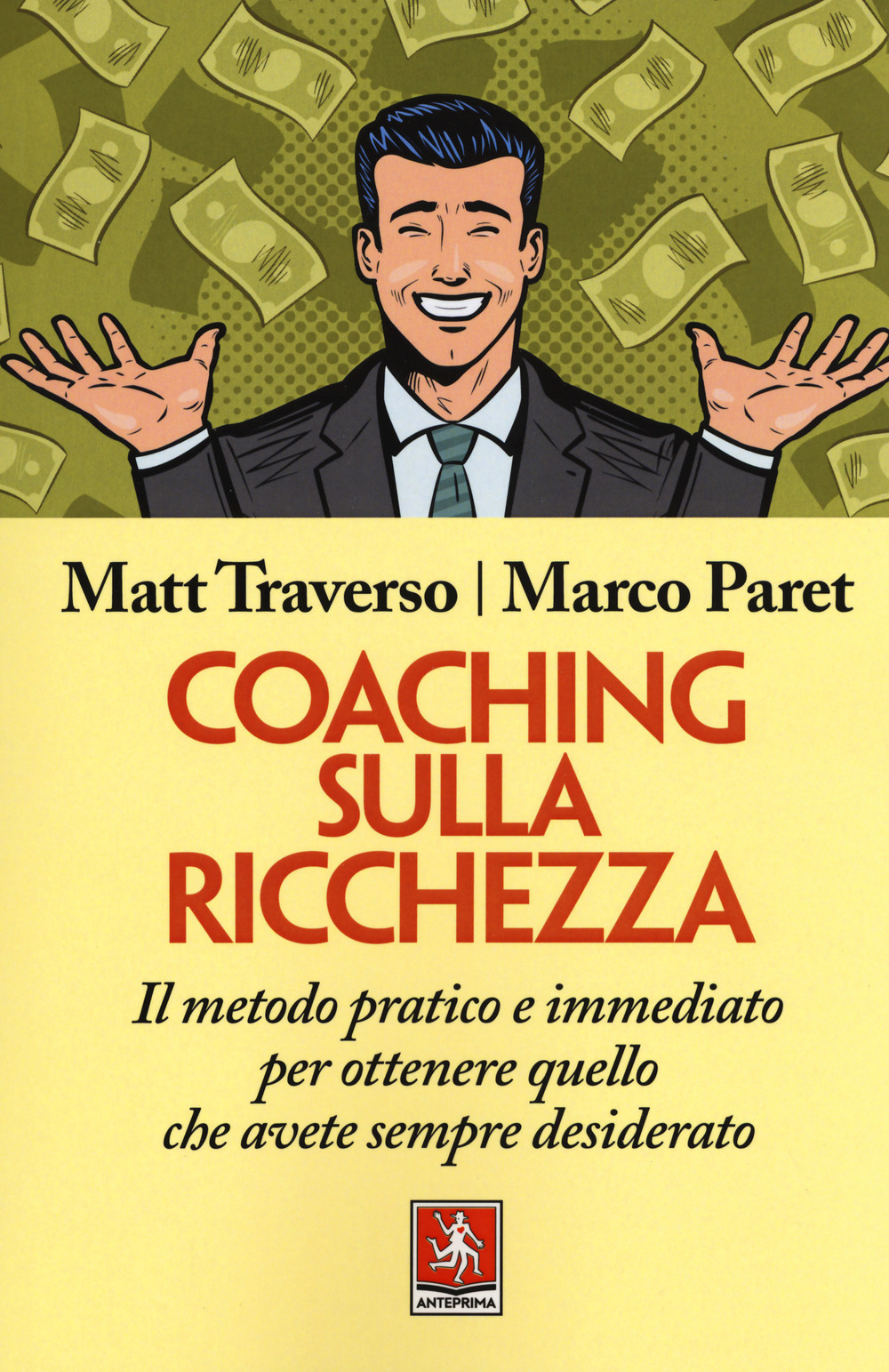 Libro Coaching sulla ricchezza. Il metodo pratico e immediato per ottenere quello che avete sempre desiderato di Matt Traverso - ean 9788868491321 - Anteprima Edizioni