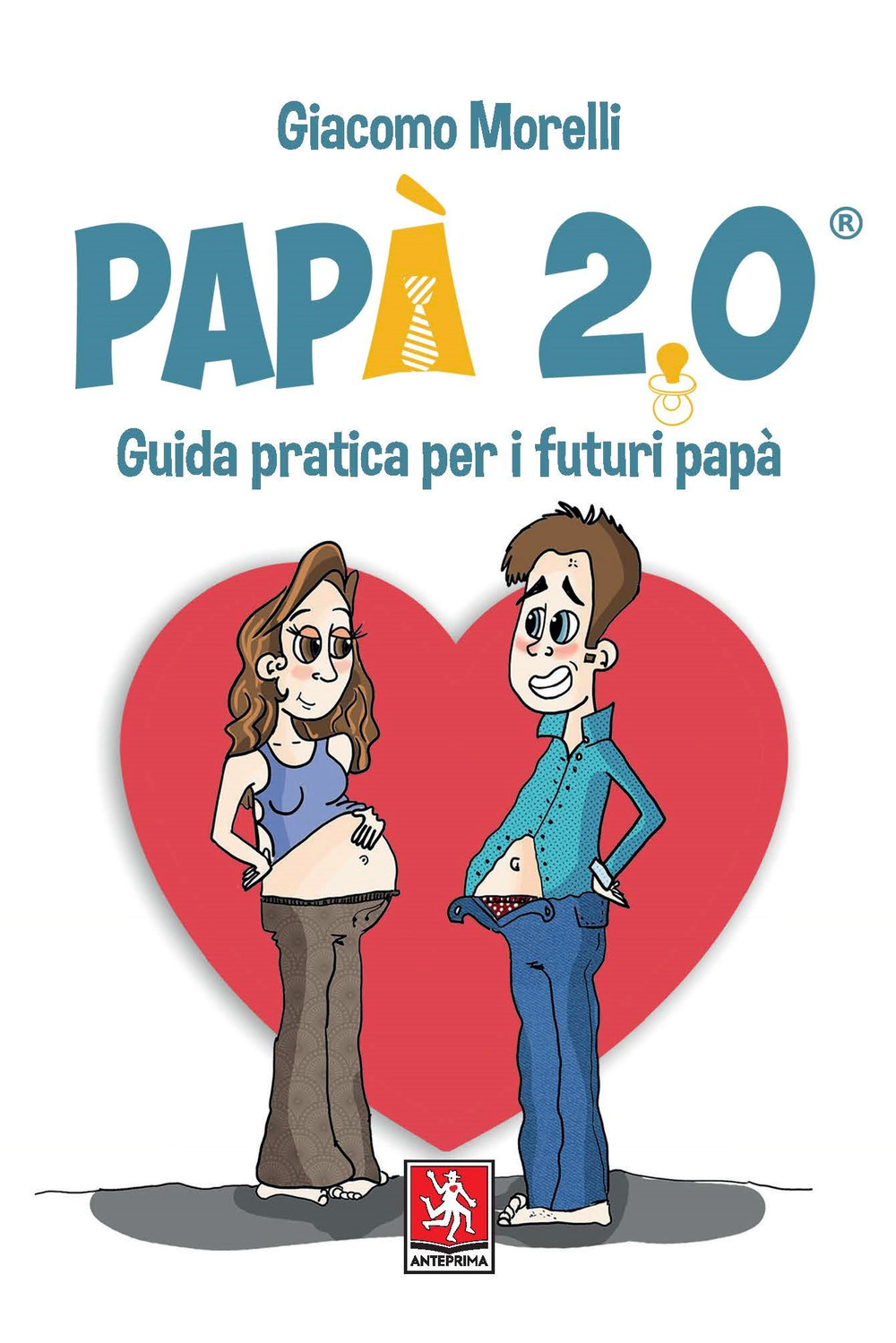 Libro Papà 2.0. Guida pratica per i futuri papà di Giacomo Morelli - ean 9788868492342 - Anteprima Edizioni