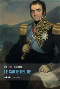 Libro carte del re di Pietro Picciau - ean 9788868510176 - Arkadia
