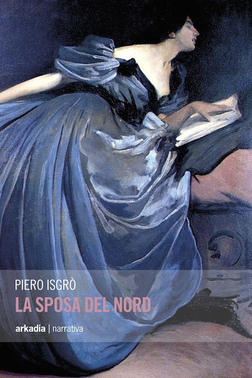 Libro sposa del nord di Piero Isgrò - ean 9788868510220 - Arkadia