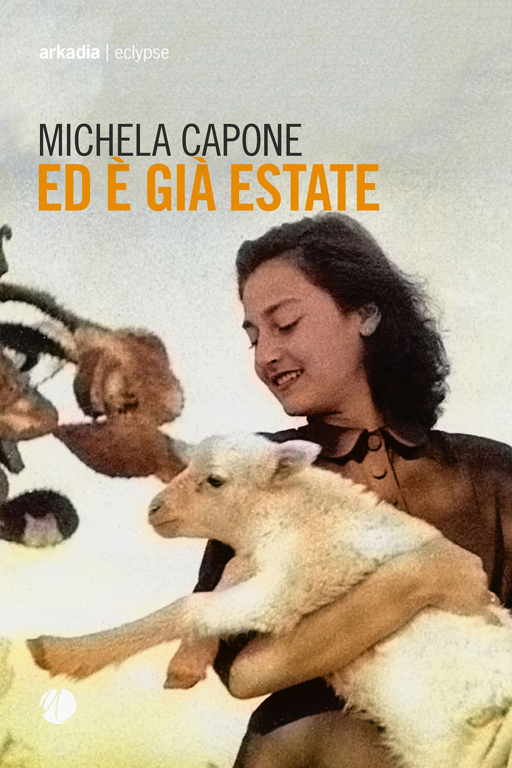 Libro Ed è già estate di Michela Capone - ean 9788868512286 - Arkadia