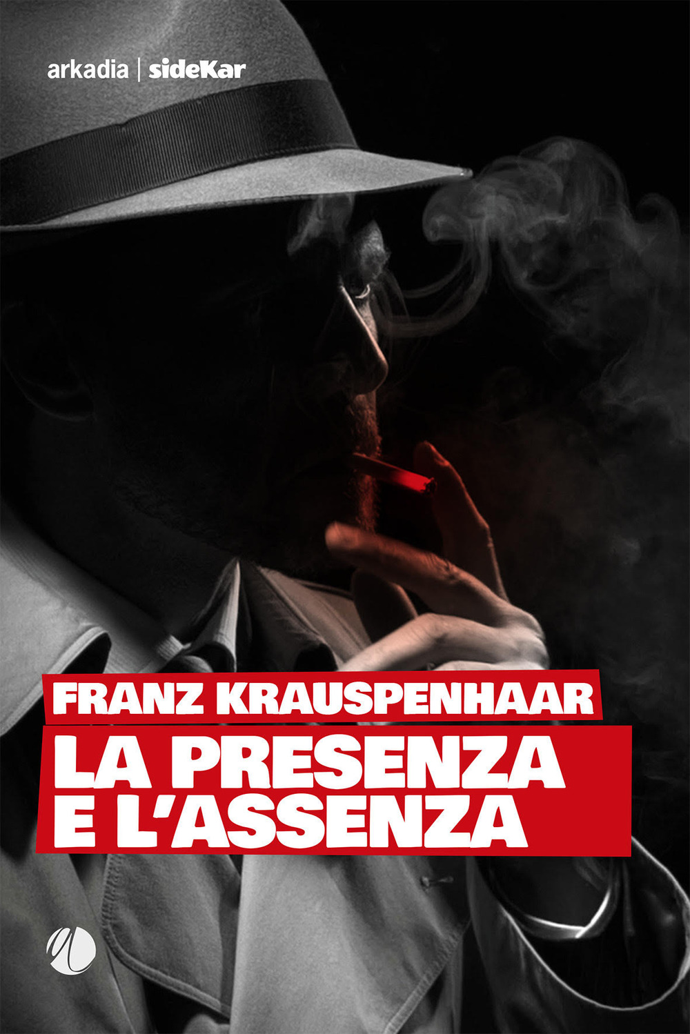Libro presenza e l'assenza di Franz Krauspenhaar - ean 9788868512446 - Arkadia