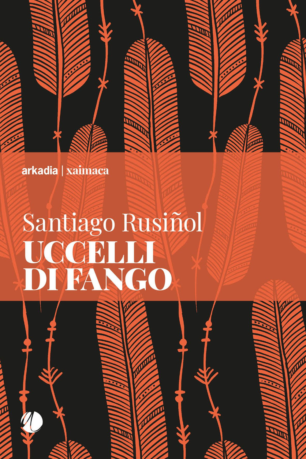Libro Uccelli di fango di Santiago Rusiñol - ean 9788868512590 - Arkadia