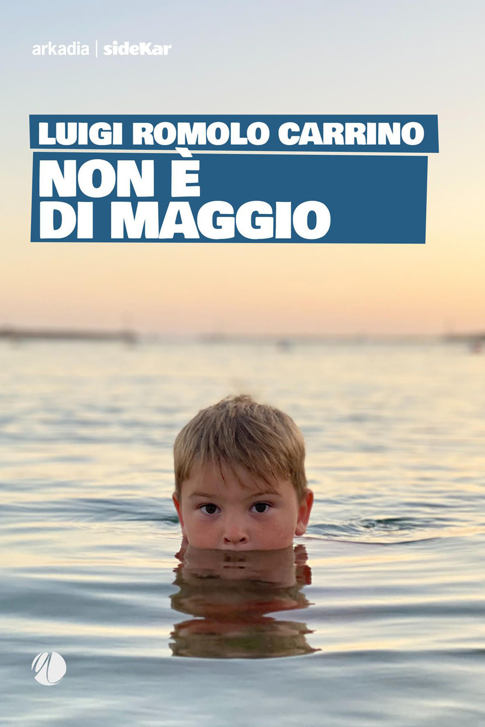 Libro Non è di maggio di Luigi Romolo Carrino - ean 9788868513016 - Arkadia