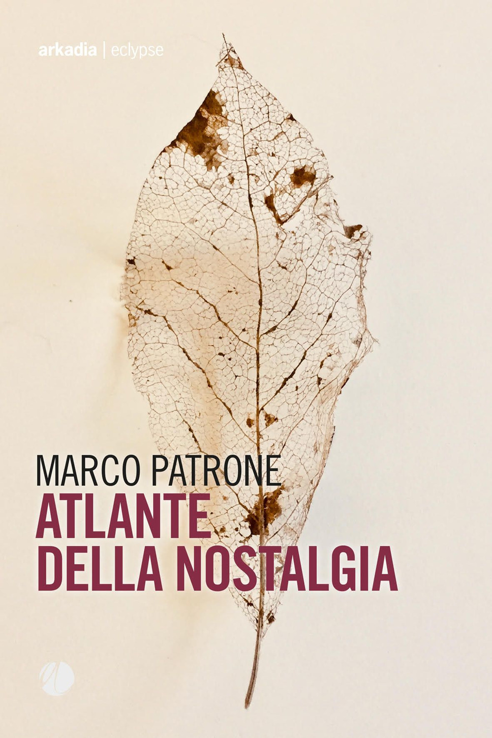 Libro Atlante della nostalgia di Marco Patrone - ean 9788868513566 - Arkadia