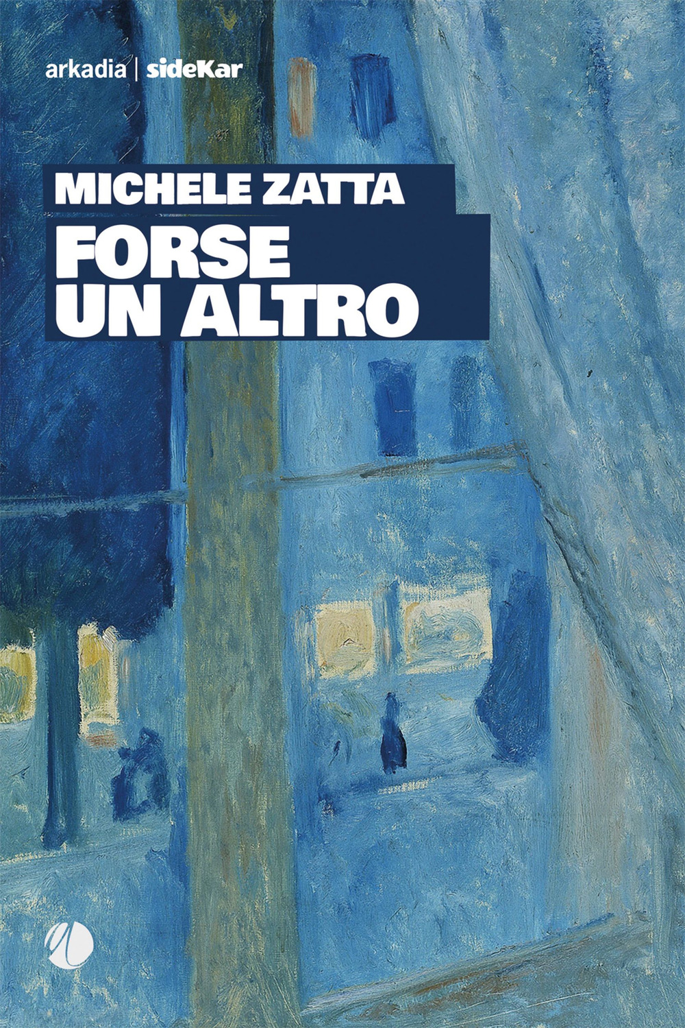 Libro Forse un altro di Michele Zatta - ean 9788868513849 - Arkadia