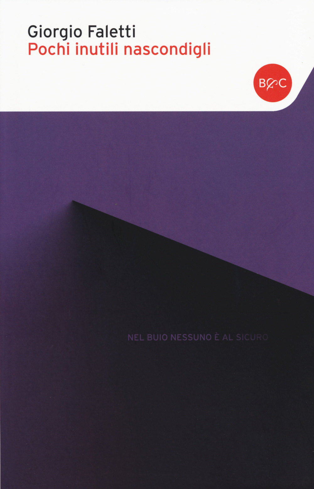 Libro Pochi inutili nascondigli di Giorgio Faletti - ean 9788868522094 - Baldini + Castoldi