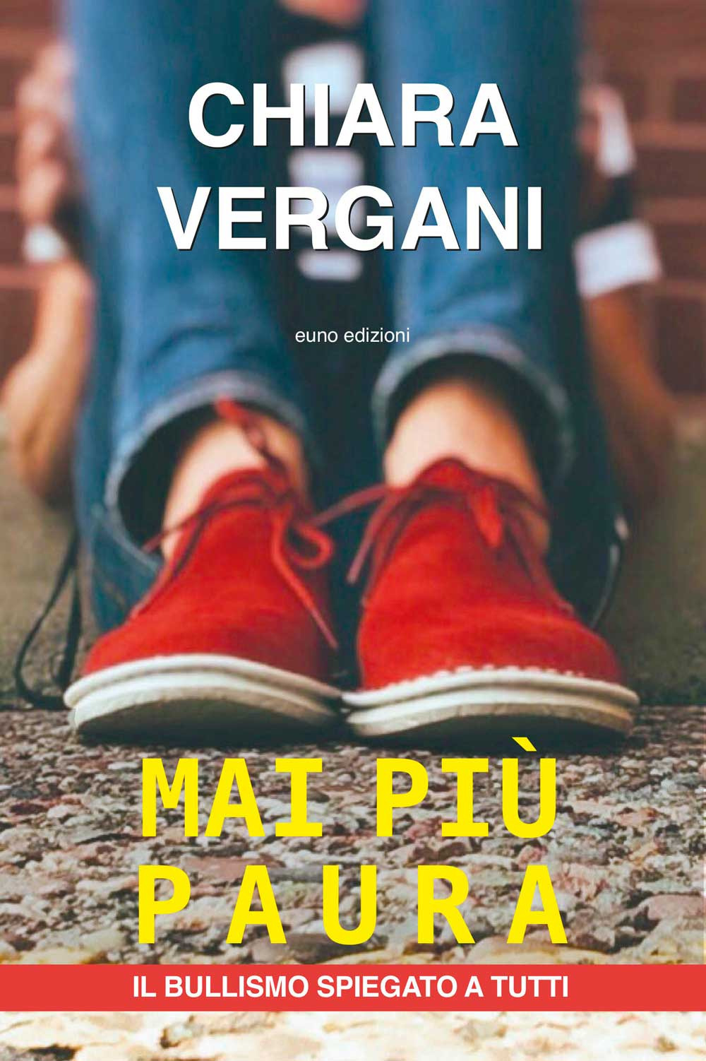 Libro Mai più paura. Il bullismo spiegato a tutti di Chiara Vergani - ean 9788868591717 - Euno Edizioni