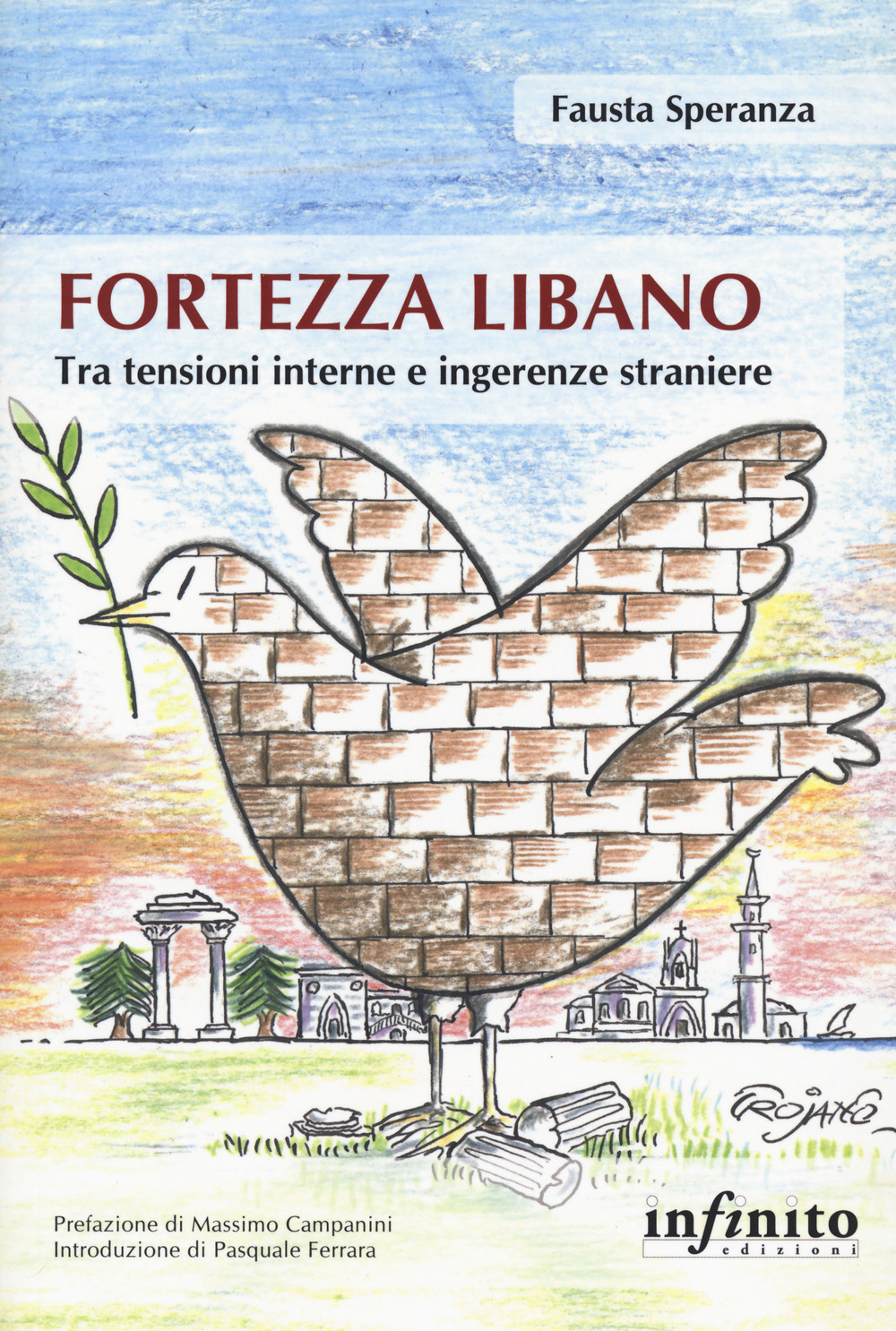 Libro Fortezza Libano. Tra tensioni interne e ingerenze straniere di Fausta Speranza - ean 9788868614195 - Infinito Edizioni