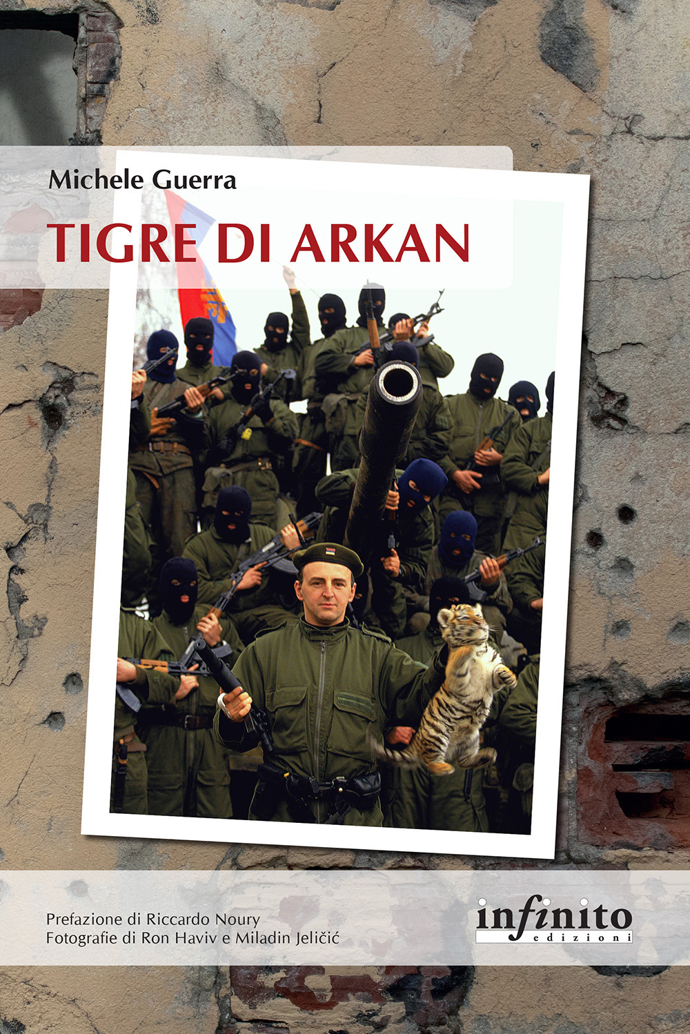 Libro Tigre di Arkan di Michele Guerra - ean 9788868614287 - Infinito Edizioni