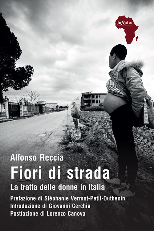 Libro Fiori di strada. La tratta delle donne in Italia di Alfonso Reccia - ean 9788868614843 - Infinito Edizioni
