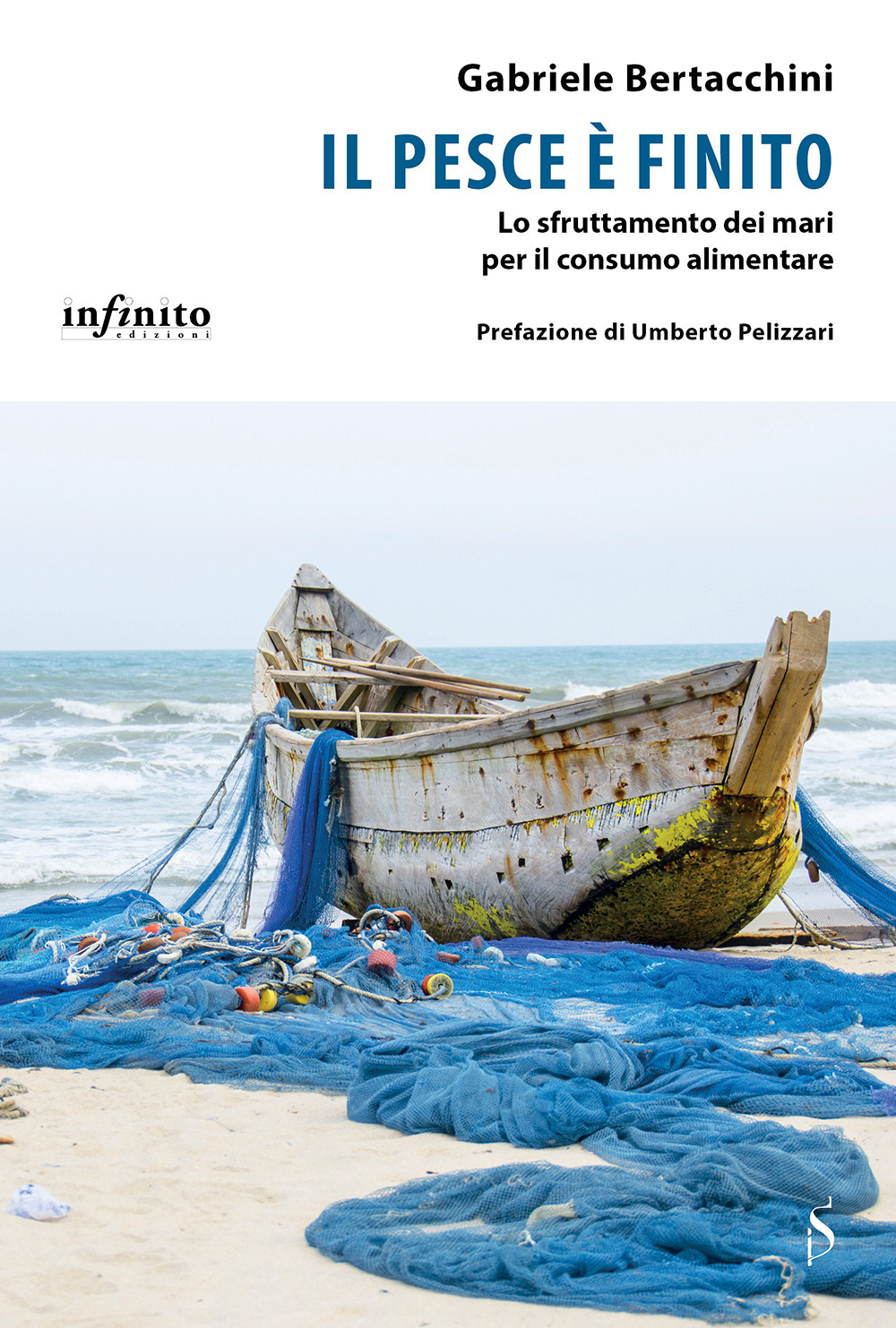 Libro pesce è finito. Lo sfruttamento dei mari per il consumo alimentare di Gabriele Bertacchini - ean 9788868615239 - Infinito Edizioni