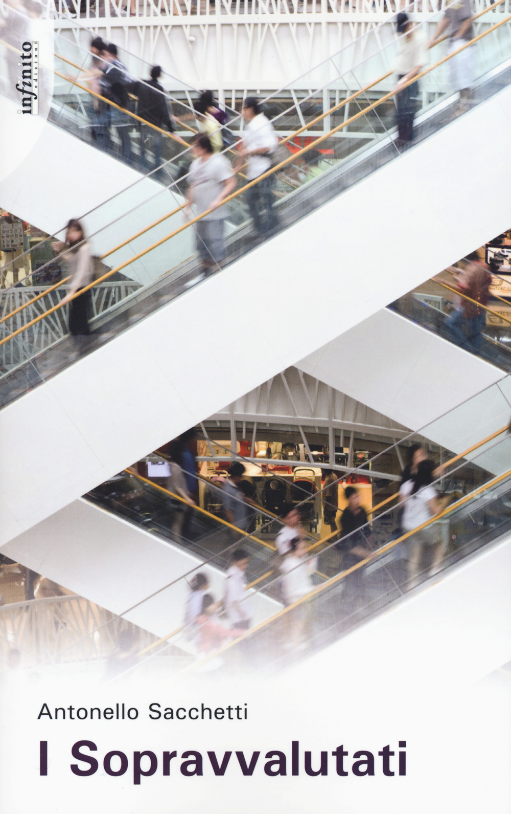 Libro sopravvalutati di Antonello Sacchetti - ean 9788868615277 - Infinito Edizioni