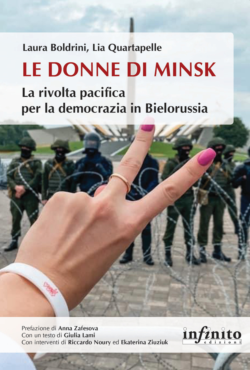 Libro donne di Minsk. La rivolta pacifica per la democrazia in Bielorussia di Laura Boldrini; Lia Quartapelle - ean 9788868615482 - Infinito Edizioni
