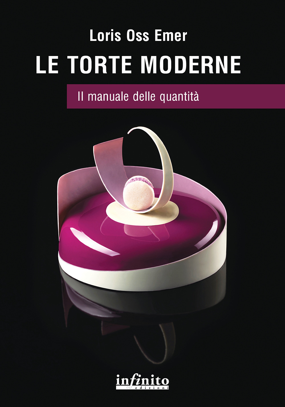 Libro torte moderne. Il manuale delle quantità di Loris Oss Emer - ean 9788868616434 - Infinito Edizioni