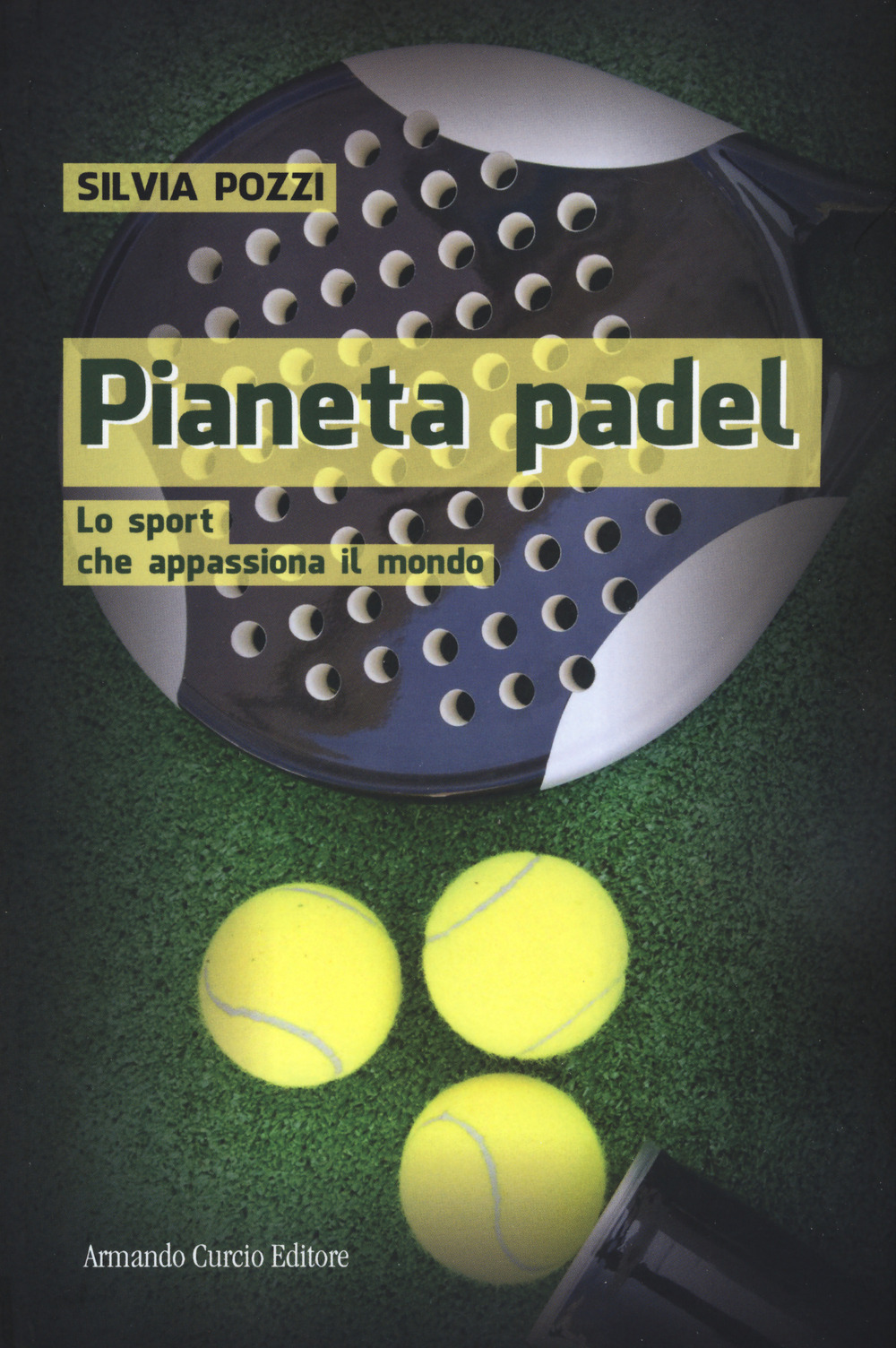Libro Pianeta padel. Lo sport che appassiona il mondo di Silvia Pozzi - ean 9788868685133 - Curcio