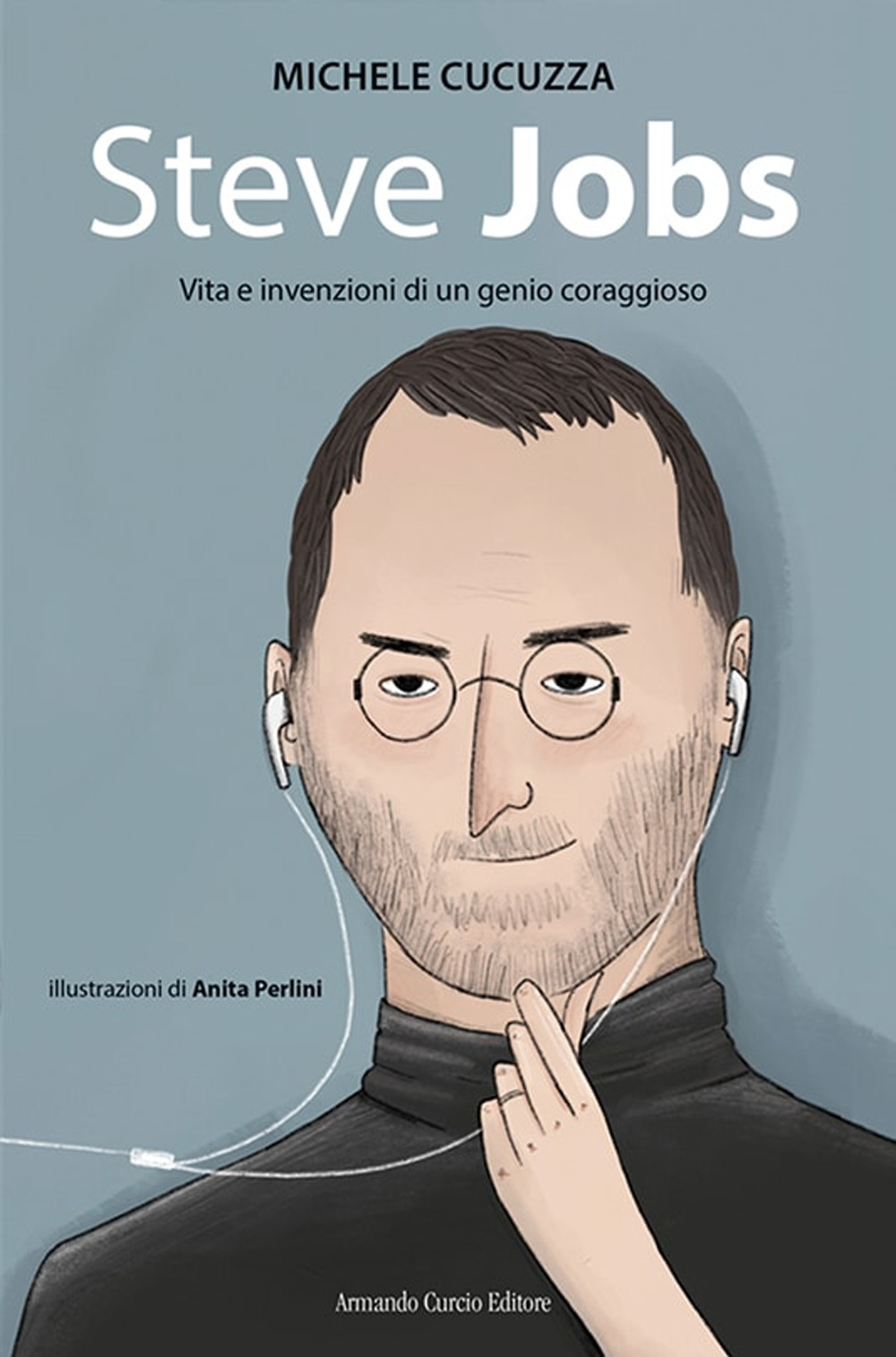 Libro Steve jobs. Vita e invenzioni di un genio coraggioso di Michele Cucuzza - ean 9788868685393 - Curcio
