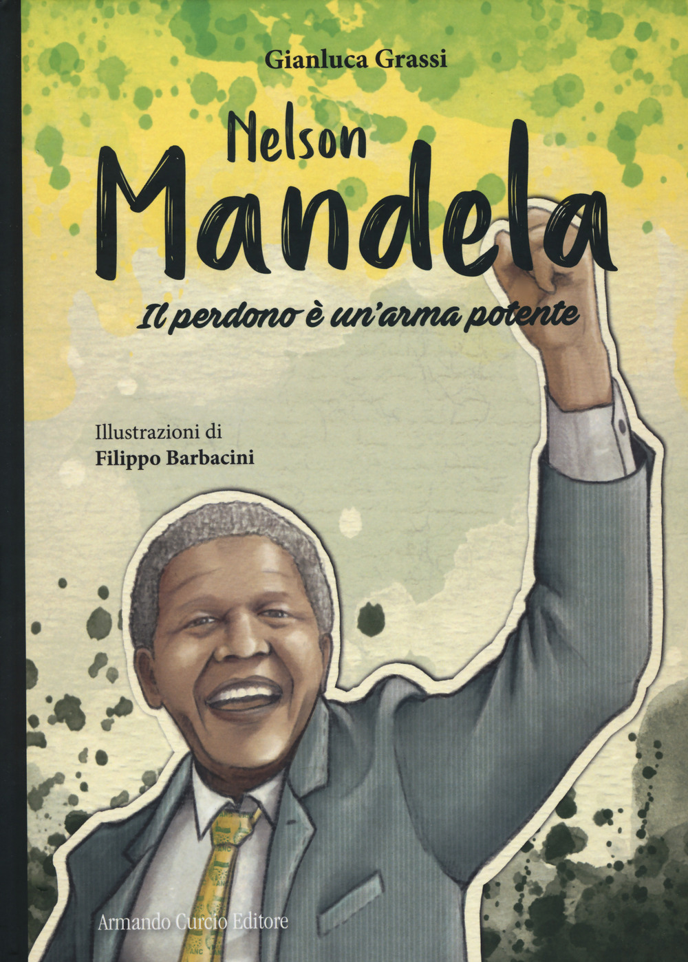 Libro Nelson Mandela. Il perdono è un'arma potente di Gianluca Grassi - ean 9788868685409 - Curcio