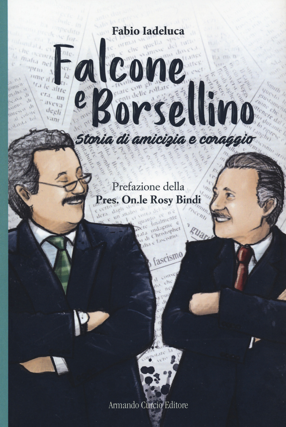 Libro Falcone e Borsellino. Storia di amicizia e coraggio di Fabio Iadeluca - ean 9788868685973 - Curcio