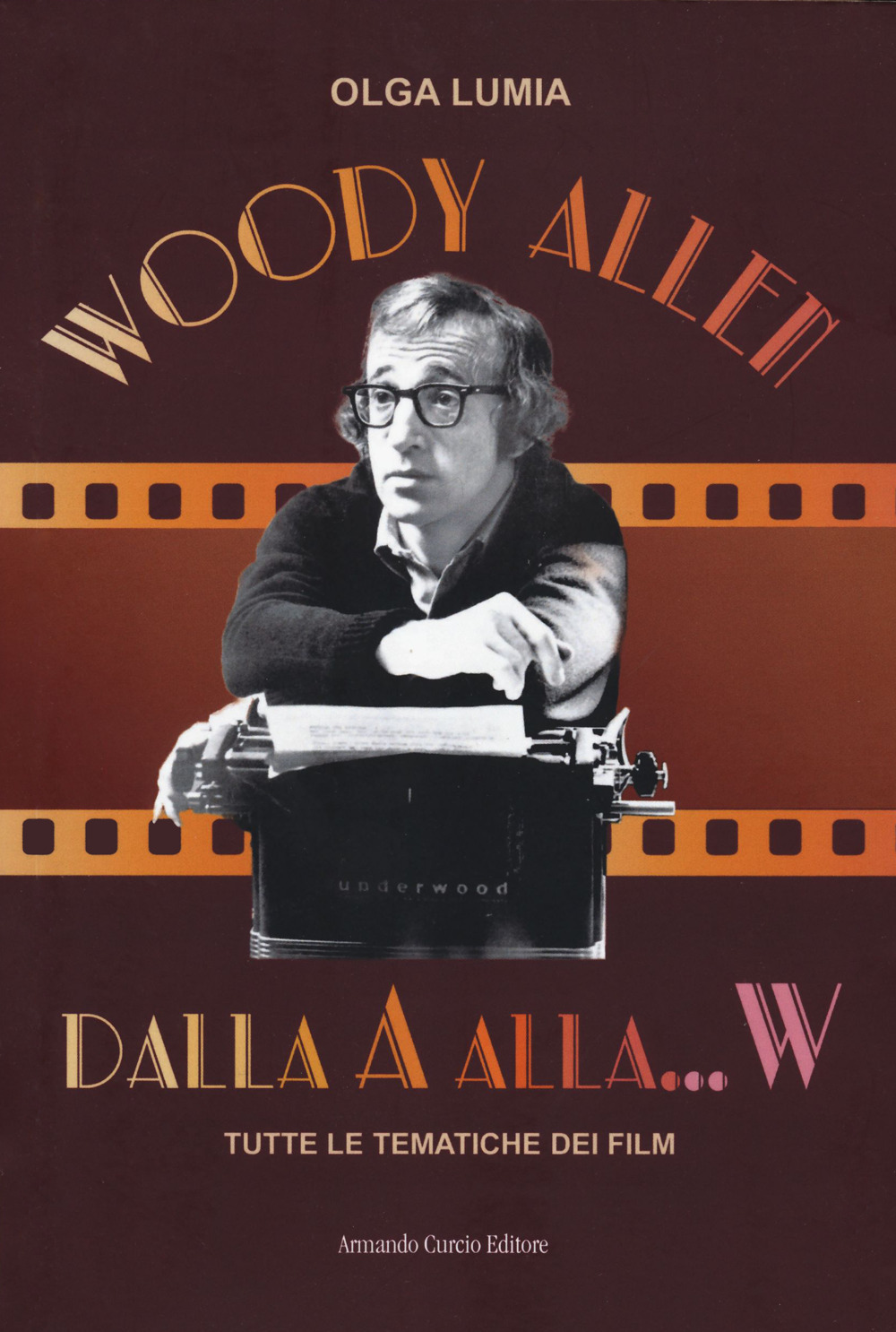Libro Woody Allen dalla A alla W. Tutte le tematiche dei film di Olga Lumia - ean 9788868686321 - Curcio