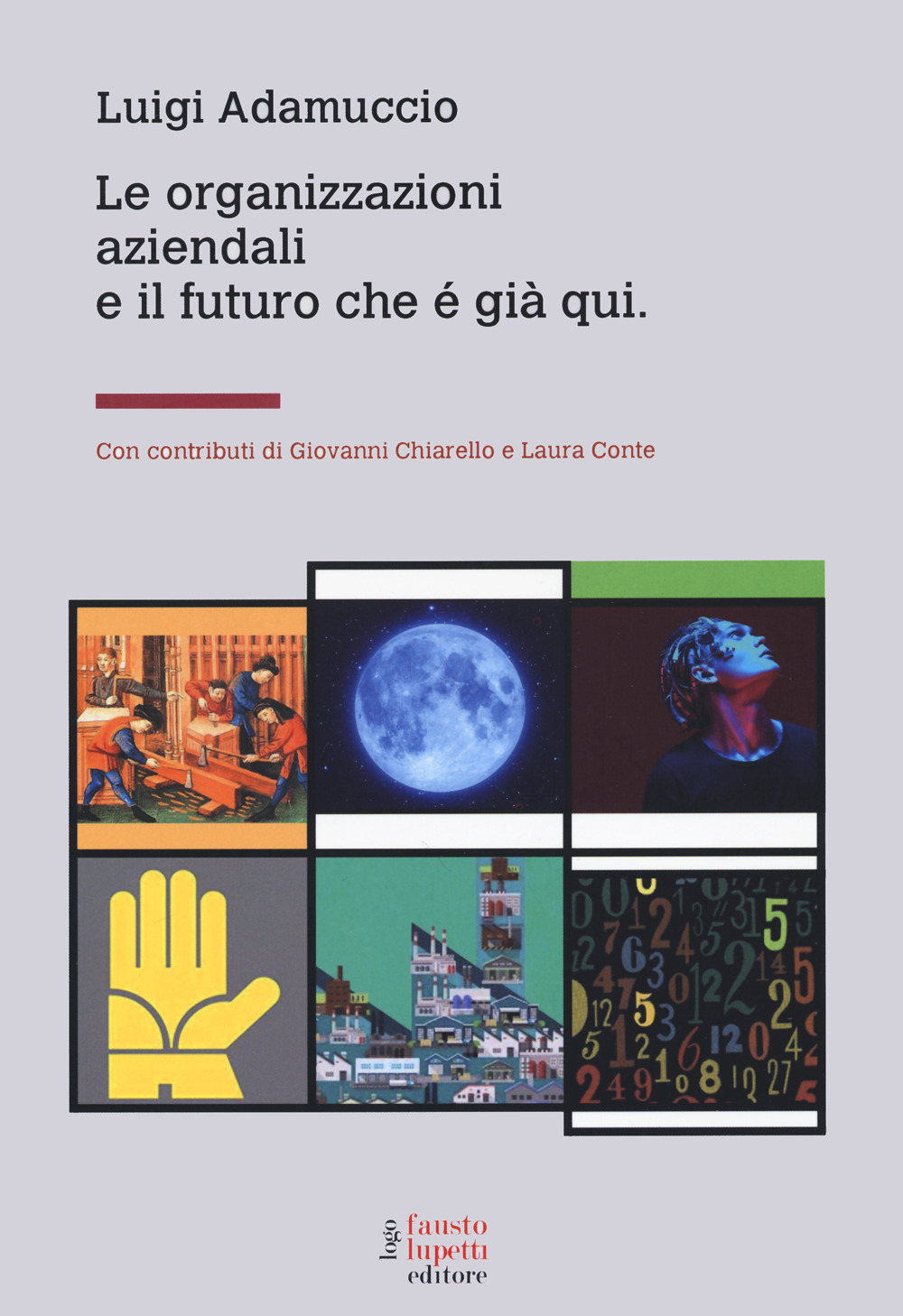 Libro organizzazioni aziendali e il futuro che è già qui di Luigi Adamuccio - ean 9788868743284 - Fausto Lupetti Editore