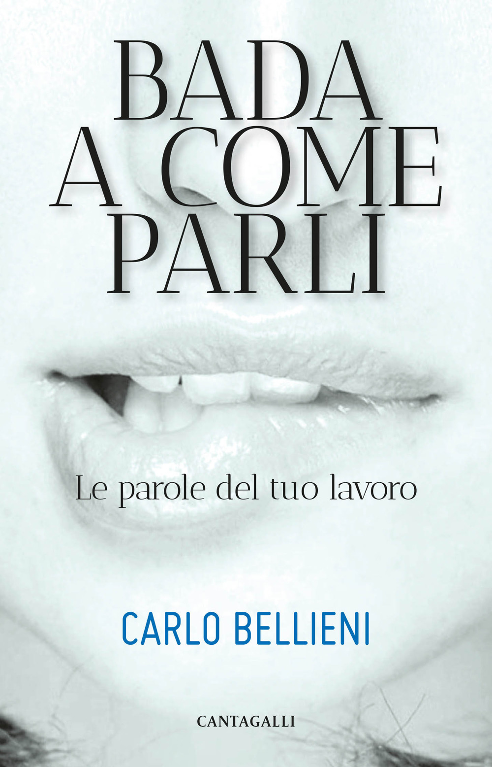Libro Bada a come parli. Le parole del tuo lavoro di Carlo Valerio Bellieni - ean 9788868797287 - Cantagalli