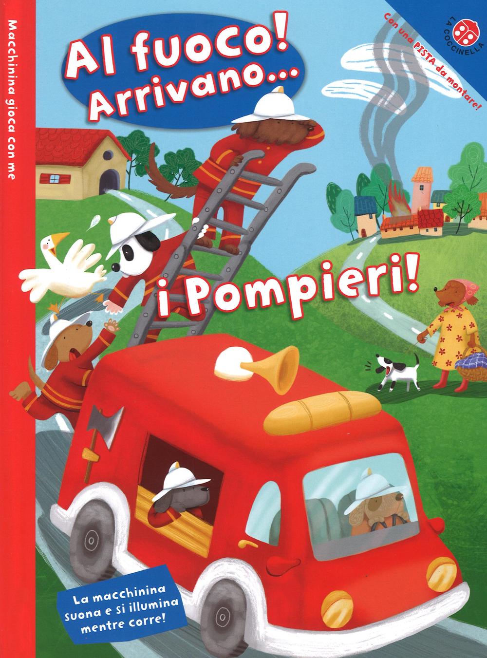 Libro Al fuoco! Arrivano... i pompieri! di Giovanna Mantegazza; Maria Sole Macchia - ean 9788868903848 - La Coccinella