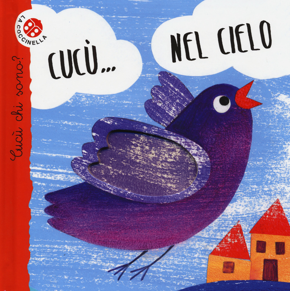 Libro cielo. Cucù chi sono? di Nicoletta Bertelle; Maria Loretta Giraldo - ean 9788868904548 - La Coccinella