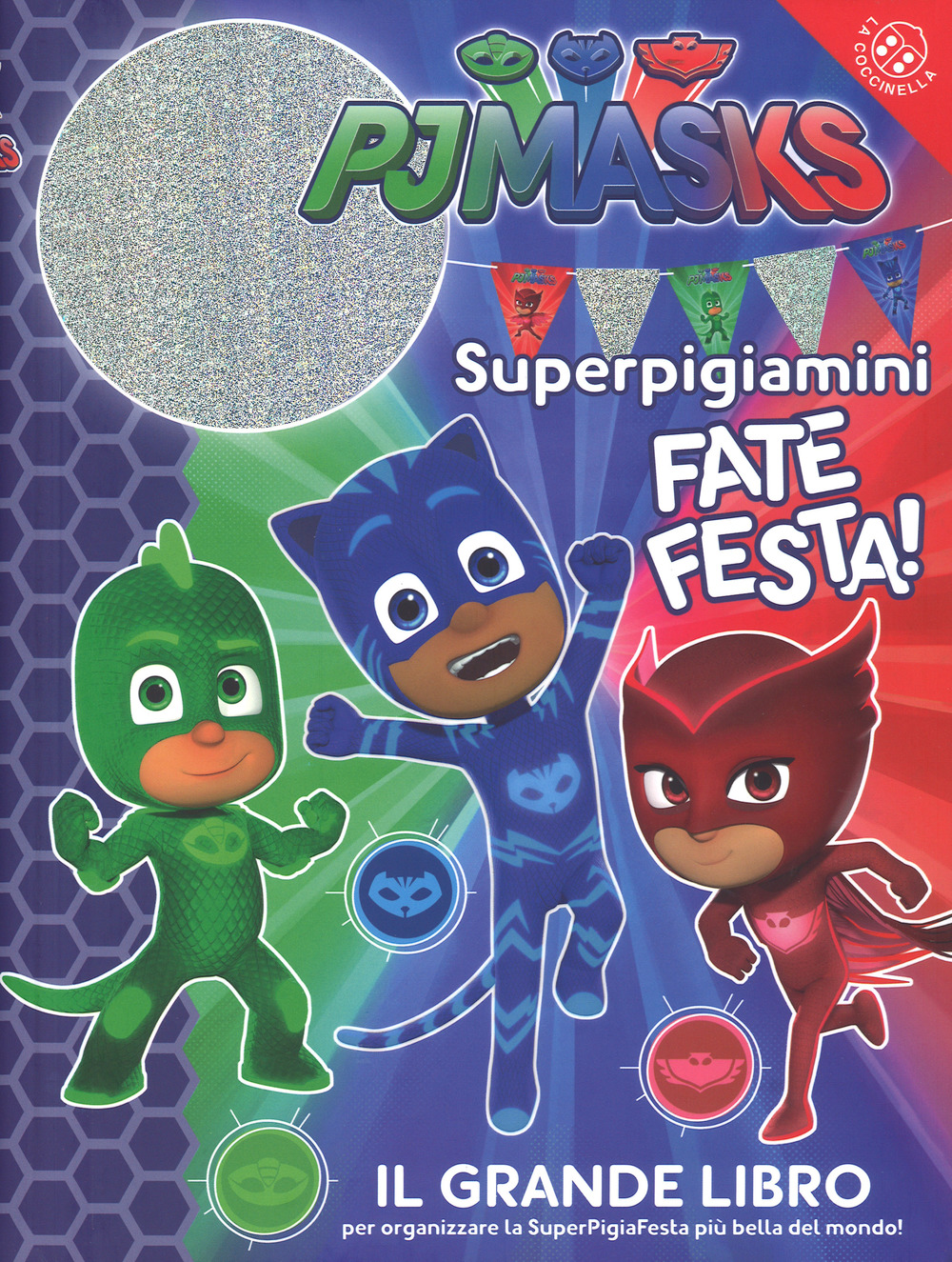 Libro Superpigiamini. Fate festa! Il grande libro per organizzare la SuperPigiaFesta più bella del mondo! Pj Masks di  - ean 9788868905262 - La Coccinella