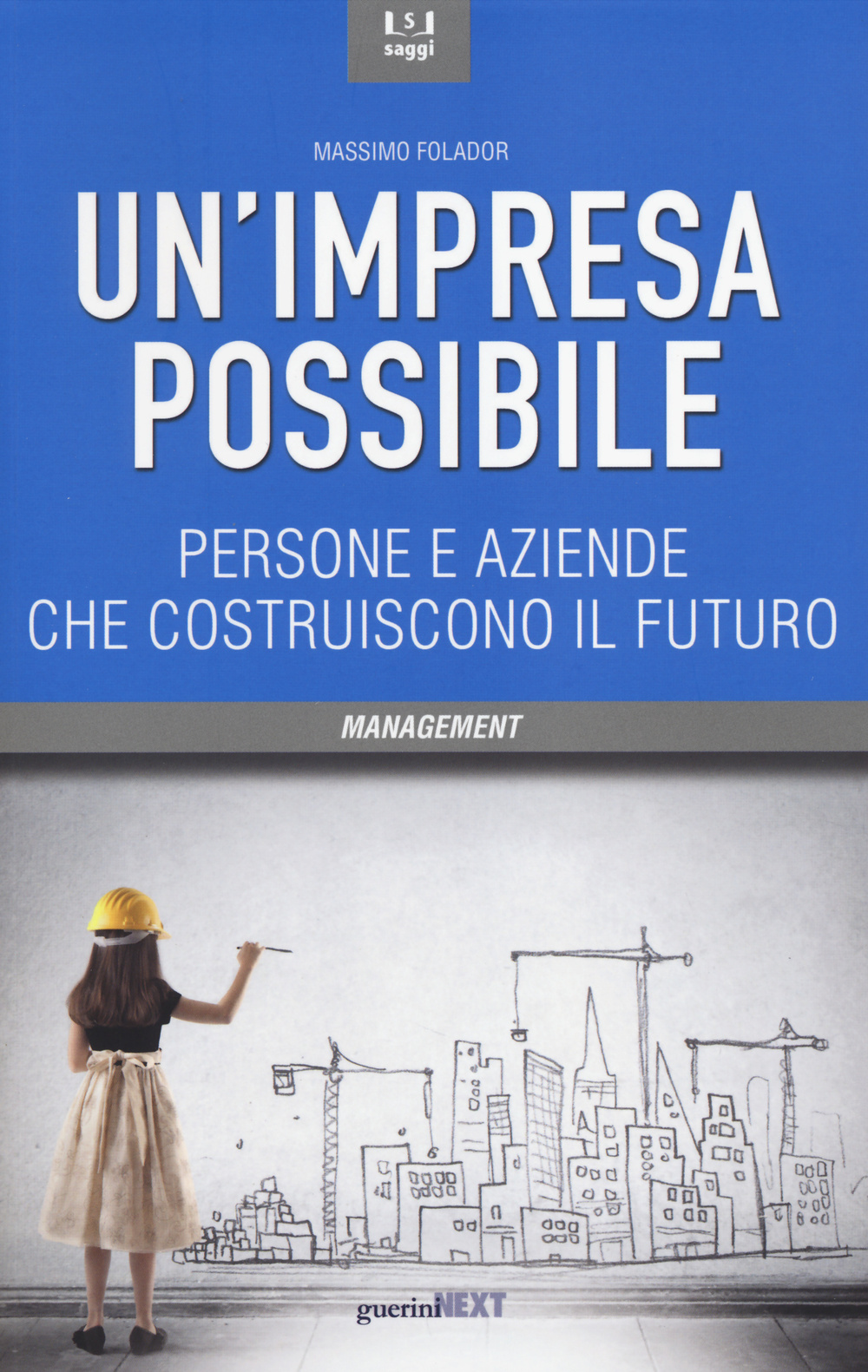 Libro impresa possibile. Persone e aziende che costruiscono il futuro di Massimo Folador - ean 9788868960131 - Guerini Next